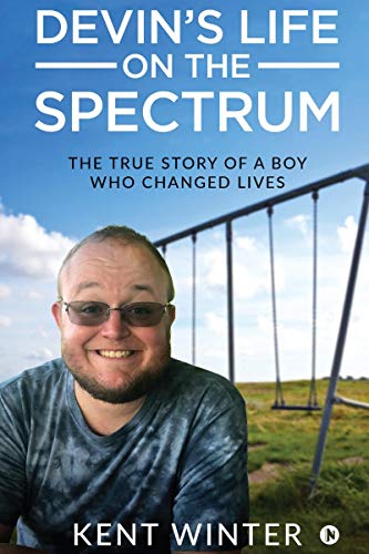 Devin's Life on the Spectrum: The True Story of a Boy Who Changed Lives