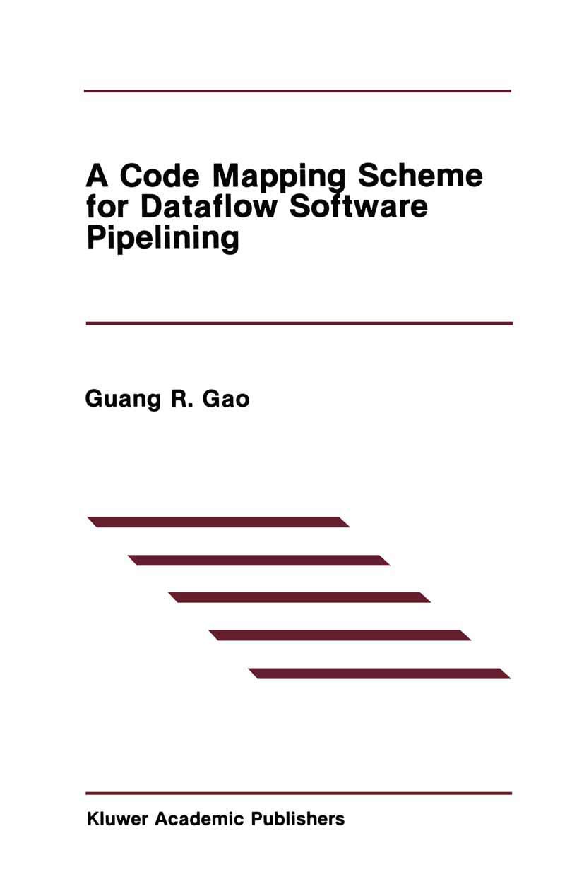 A Code Mapping Scheme for Dataflow Software Pipelining: 125 (The Springer International Series in Engineering and Computer Science)
