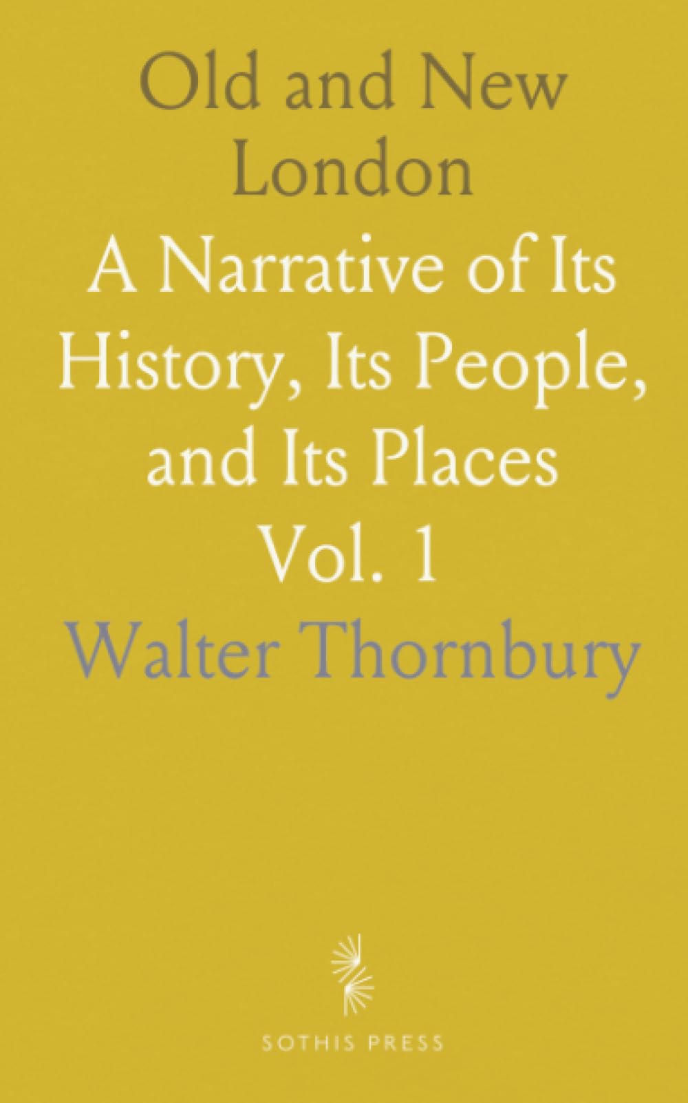 Old and New London: A Narrative of Its History, Its People, and Its Places