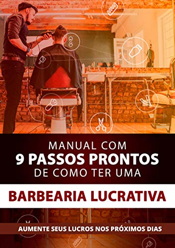 Manual Com 9 Passos Prontos de Como Ter Uma Barbearia Lucrativa