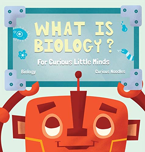 What Is Biology?: For Curious Little Minds