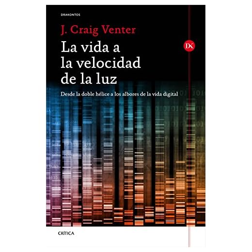 La vida a la velocidad de la luz: Desde la doble hélice a los albores de la vida digital (Drakontos)