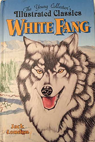 White Fang: The Young Collector's Illustrated Classics/Ages 8-12