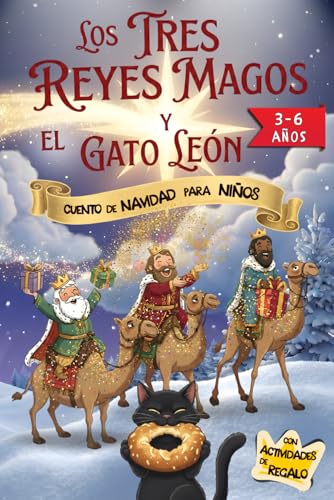LOS TRES REYES MAGOS Y EL GATO LEÓN. UN CUENTO INFANTIL PARA NIÑOS DE 3, 4, 5 Y 6 AÑOS: Un Cuento de Navidad en rima y LETRA MAYÚSCULA para primeros ... Y AVENTURA con Melchor, Gaspar y Baltasar.