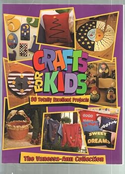 Paperback Vanessa-Ann's Crafts for Kids: 80 Totally Excellent Projects Book