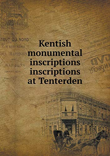 Kentish monumental inscriptions inscriptions at... 5519460531 Book Cover
