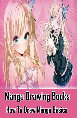 Manga Drawing Books: How to Draw Manga Basics: Learn Japanese Manga Eyes And Pretty Manga Face (Drawing Manga Books : Pencil Drawings for Beginners) Paperback โ February 9, 2015
