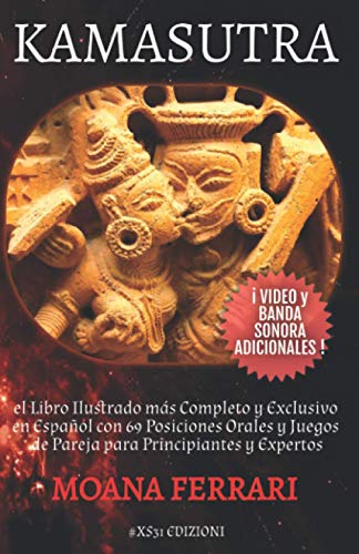  KAMASUTRA: el Libro Ilustrado más Completo y Exclusivo en Español con 69 Posiciones Orales y Juegos de Pareja para Principiantes y Expertos. VIDEO y BANDA SONORA ADICIONALES!