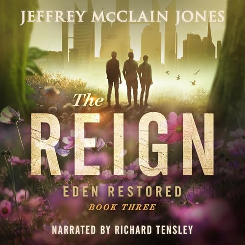 The Reign: Eden Restored Audiobook By Jeffrey McClain Jones cover art