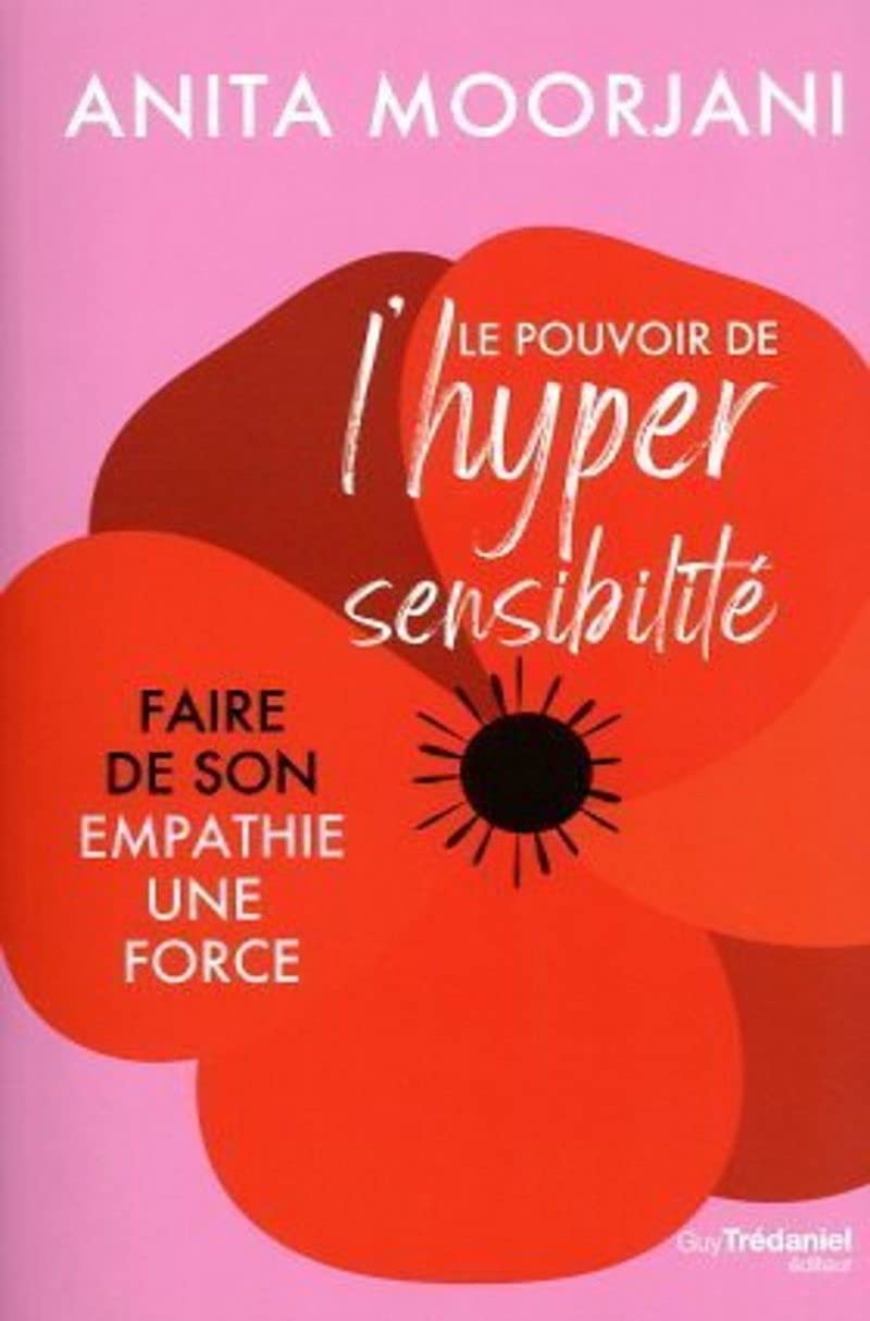 Le pouvoir de l'hypersensibilité: Faire de son empathie une force