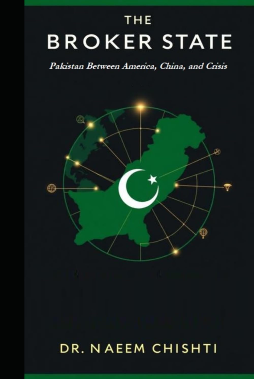 The Broker State: Pakistan Between America, China, and Crisis