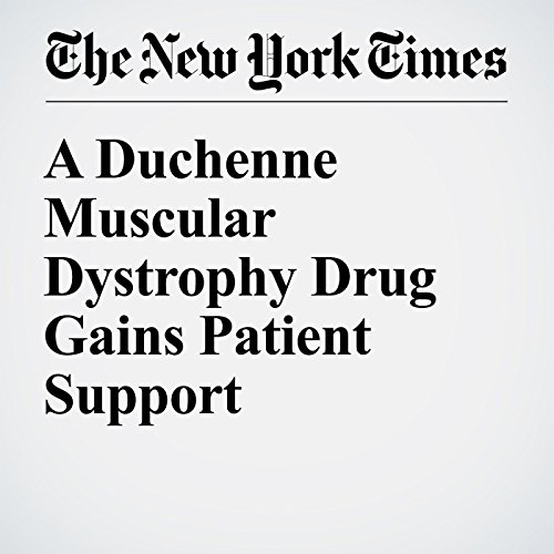 A Duchenne Muscular Dystrophy Drug Gains Patient Support cover art