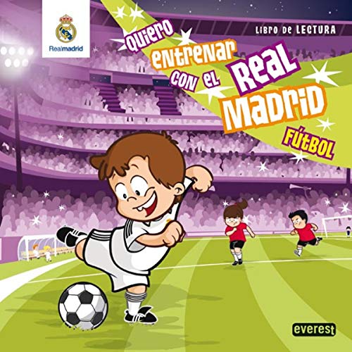 Quiero entrenar con el Real Madrid Fútbol: Libro de Lectura (Real Madrid / Libros de lectura)