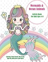 Mermaids and Ocean Animals Activity Book for Kids Ages 4-8: Coloring, Word Search, Dot-to-dot, Spot the Differences and Mazes 1076860877 Book Cover