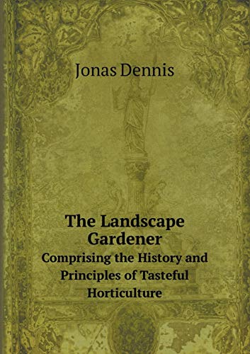 The Landscape Gardener Comprising the History a... 5519174334 Book Cover