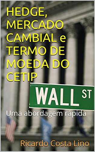HEDGE, MERCADO CAMBIAL e TERMO DE MOEDA DO CETIP: Uma abordagem rápida