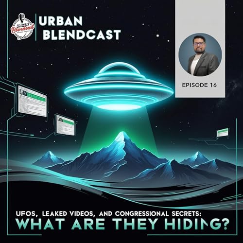 EP 16: UFOs, Leaked Videos, and Congressional Secrets: What Are They Hiding?