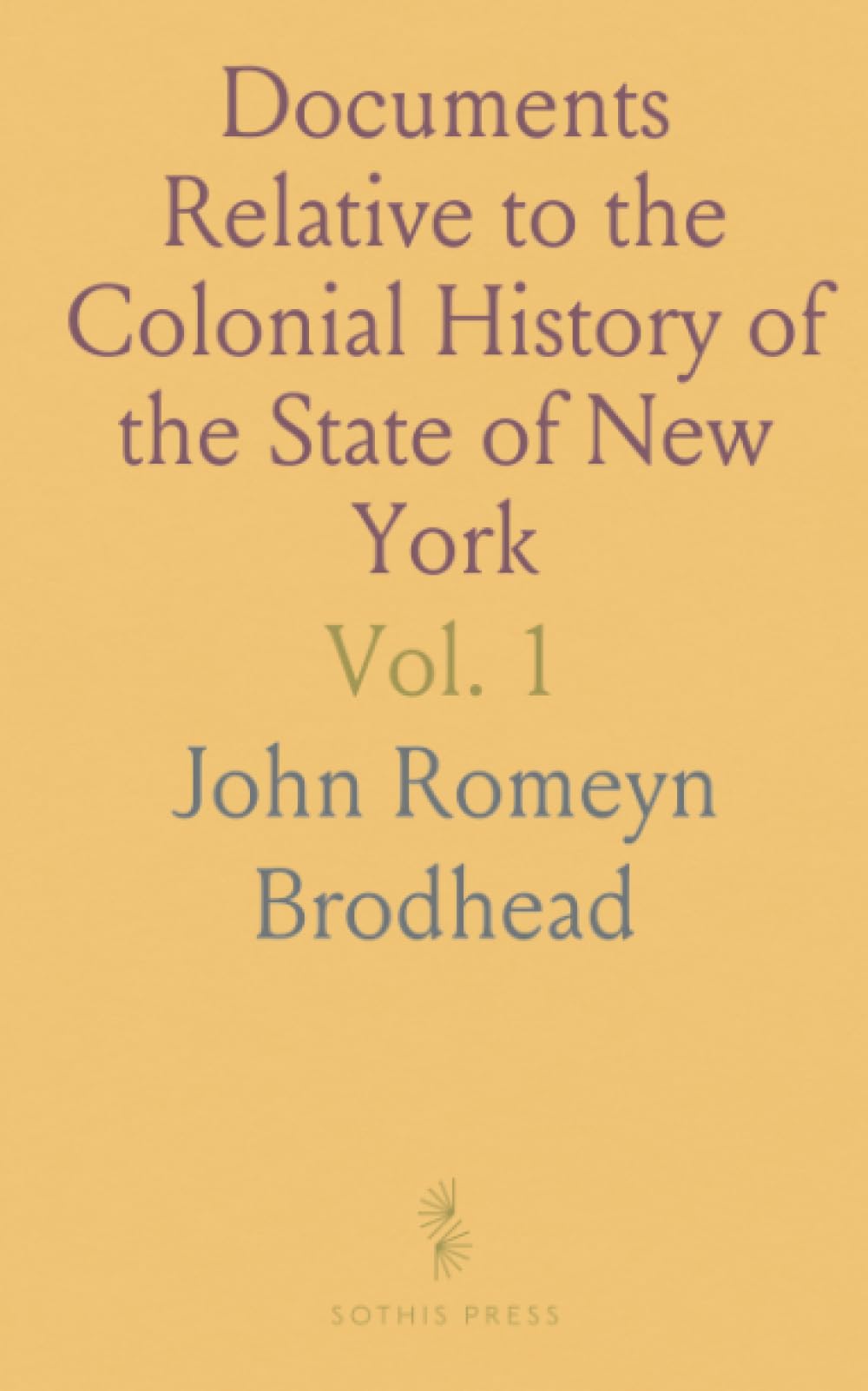 Documents Relative to the Colonial History of the State of New York: Procured in Holland, England and France