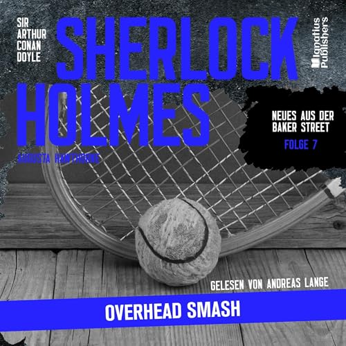 Sherlock Holmes: Overhead Smash Audiolibro Por Sir Arthur Conan Doyle, Augusta Hawthorne arte de portada