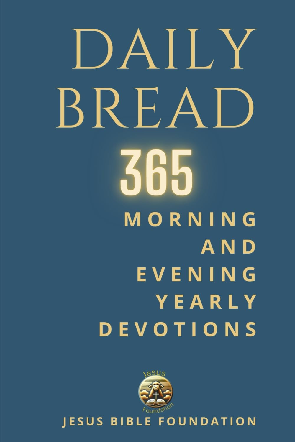 Daily Bread: 365 Morning and Evening Yearly Devotions