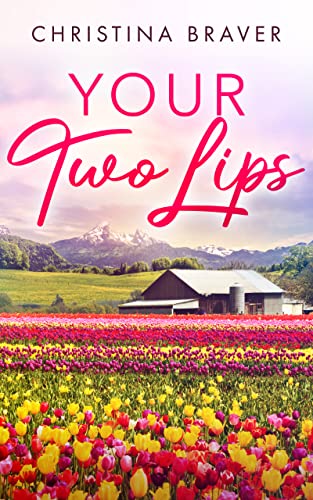 Your Two Lips: A Steamy Small-Town Contemporary Romance (Perry Harbor Book 1)