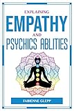Explaining Empathy and Psychics Ablities