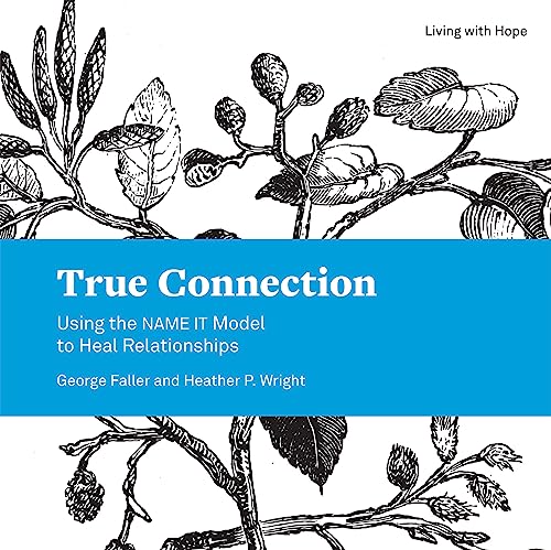 True Connection: Using the NAME IT Model to Heal Relationships (Living With Hope) (English Edition)