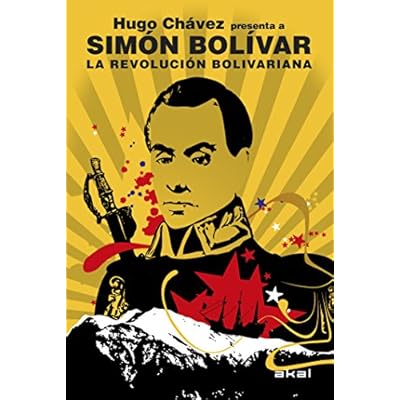 La Revoluci&oacute;n bolivariana. Hugo Ch&aacute;vez presenta a Sim&oacute;n Bol&iacute;var