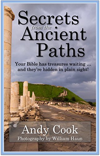 Secrets from the Ancient Paths: Your Bible has Treasures Waiting