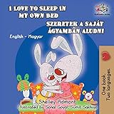 I Love to Sleep in My Own Bed (Hungarian Kids Book): English Hungarian Bilingual Children's Book...