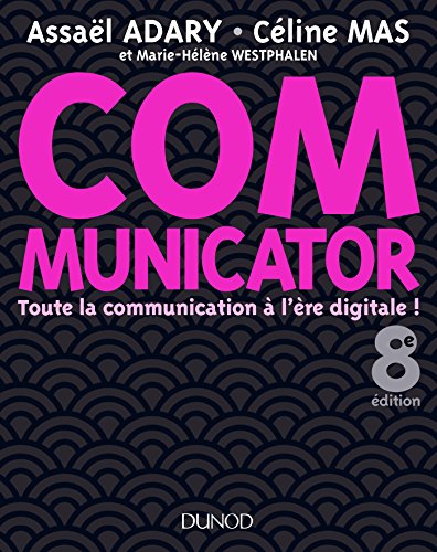 Télécharger Communicator - 8e éd. - Toute la communication à l'ère digitale !: Toute la communication à l'è Francais PDF