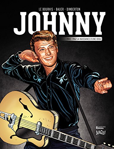 Télécharger Johnny - Tome 1: 1943 - 1962 La naissance d'une idole PDF Ebook En Ligne