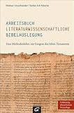 utzschneiderstraße  Arbeitsbuch literaturwissenschaftliche Bibelauslegung: Eine Methodenlehre zur Exegese des Alten Testaments