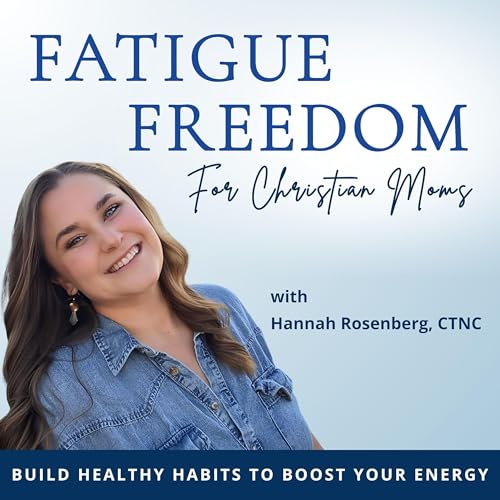 『Fatigue Freedom for Christian Moms | Exhaustion, Boost Energy, Stress, Anti-inflammatory Diet, Gut Health, Consistency』のカバーアート