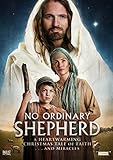 No Ordinary Shepherd: A Heartwarming Tale of Faith . . . and Miracles