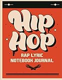 Hip Hop Rap Lyric Notebook Journal: A Notebook For Rappers, Hip Hop Artists, Poets, Lyricists (for...