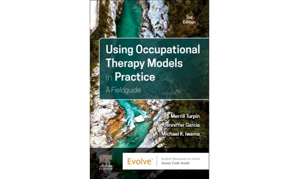 Using Occupational Therapy Models in Practice: A Fieldguide