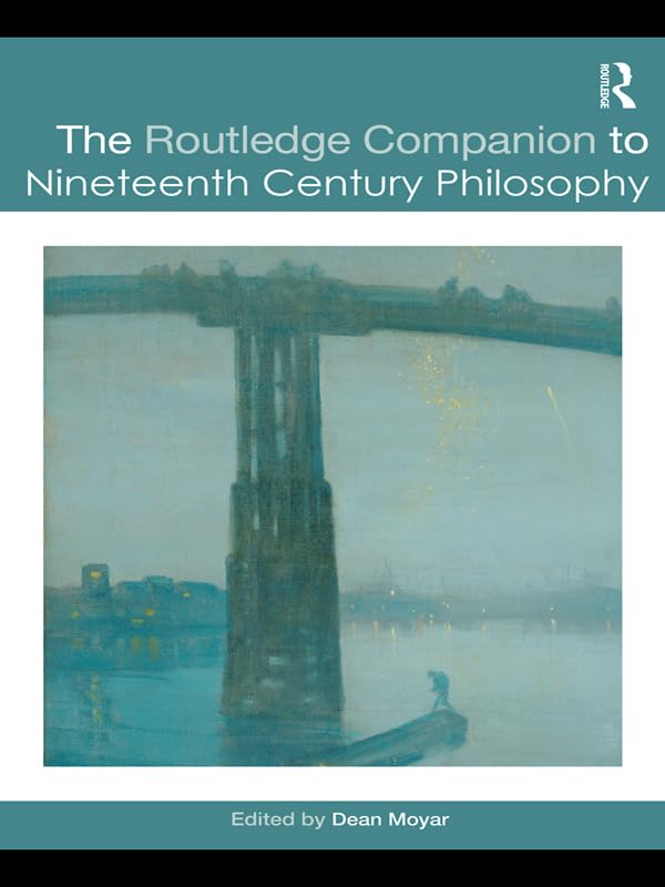 The Routledge Companion to Nineteenth Century Philosophy (Routledge Philosophy Companions)      1st Edition, Kindle Edition
