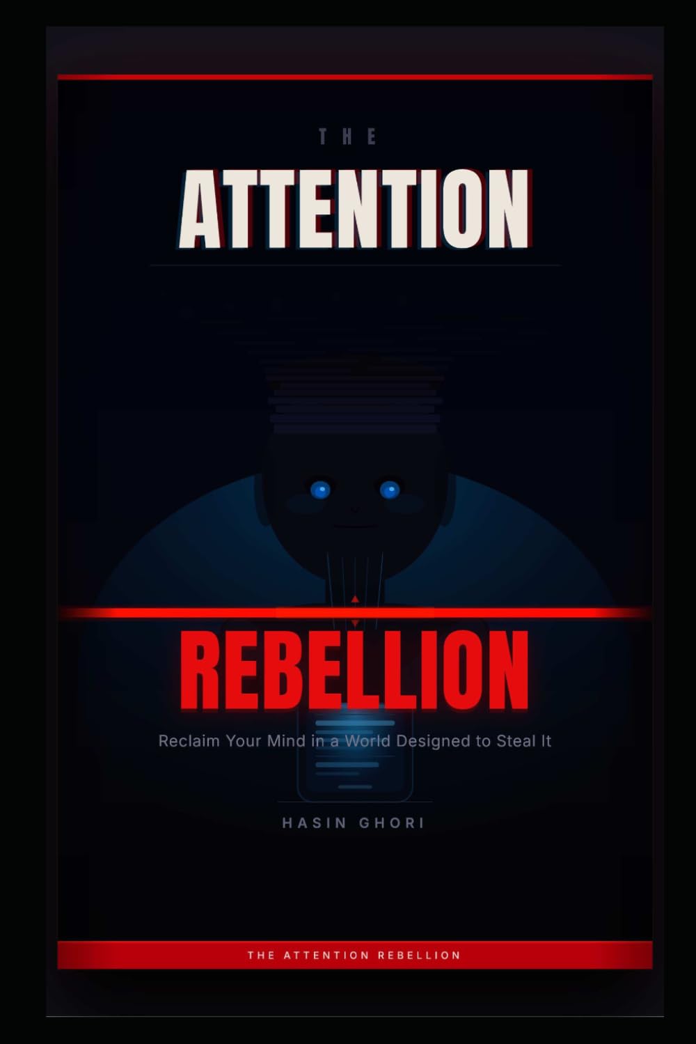 the attention rebellion: The Invisible Architecture of Your Distraction