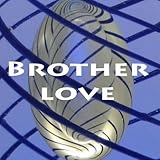 BROTHER LOVE