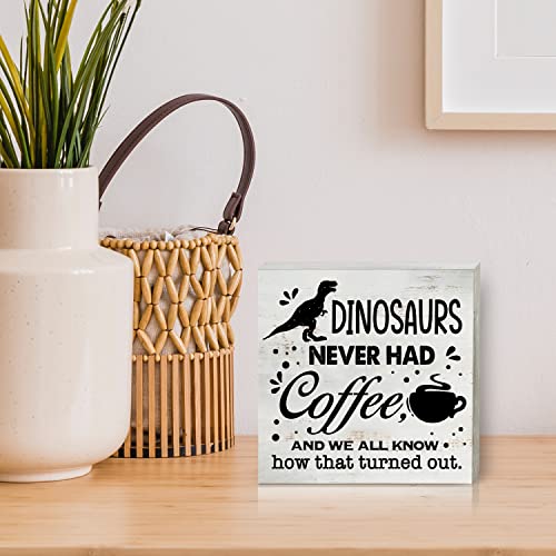Dinosaurs Never Had Coffee Sign