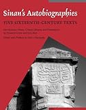 Sinan's Autobiographies: Five Sixteenth-century Texts (Muqarnas, Supplements)