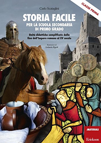  Storia facile per la scuola secondaria di primo grado. Unità didattiche semplificate dalla fine dell\'Impero romano al XV secolo