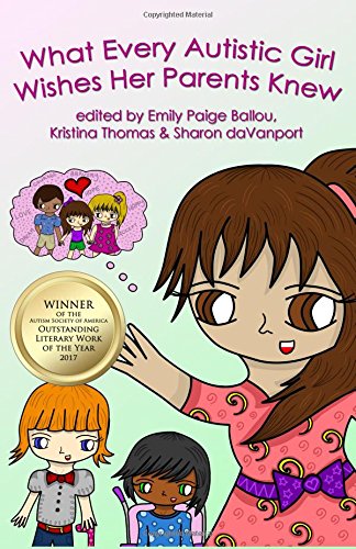 What Every Autistic Girl Wishes Her Parents Knew What Every Autistic Girl Wishes Her Parents Knew