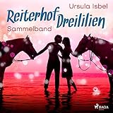 Reiterhof Dreililien. Alle 10 Geschichten im Sammelband