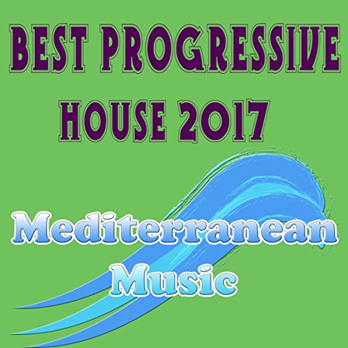 Amazon.com: Best Progressive House 2017 : Various artists: Digital Music