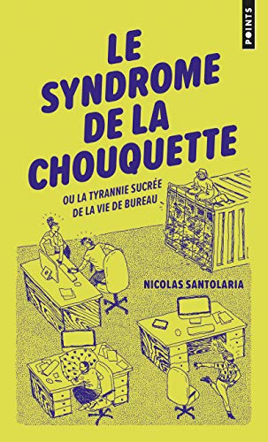 Télécharger Le Syndrome de la chouquette. Ou La Tyrannie sucrée de la vie de bureau Francais PDF