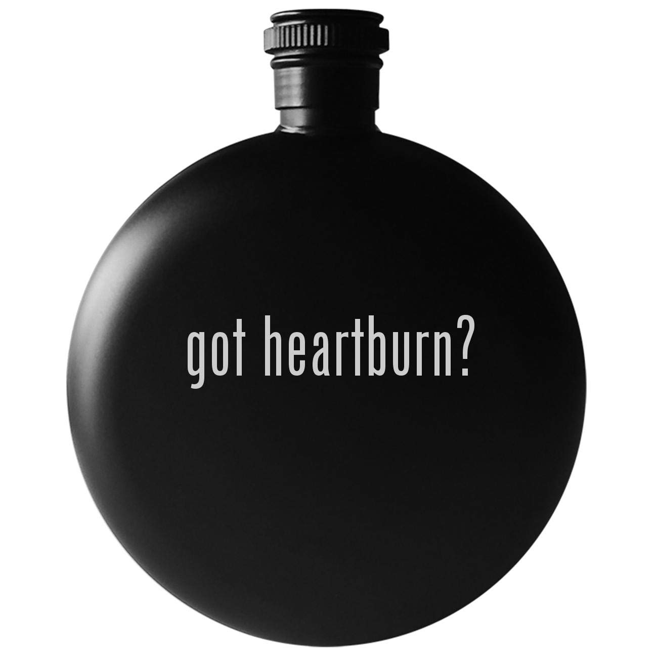 got heartburn? - 5oz Round Drinking Alcohol Flask, Matte Black