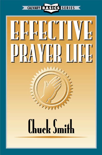 Effective Prayer Life (Calvary Basic Series)