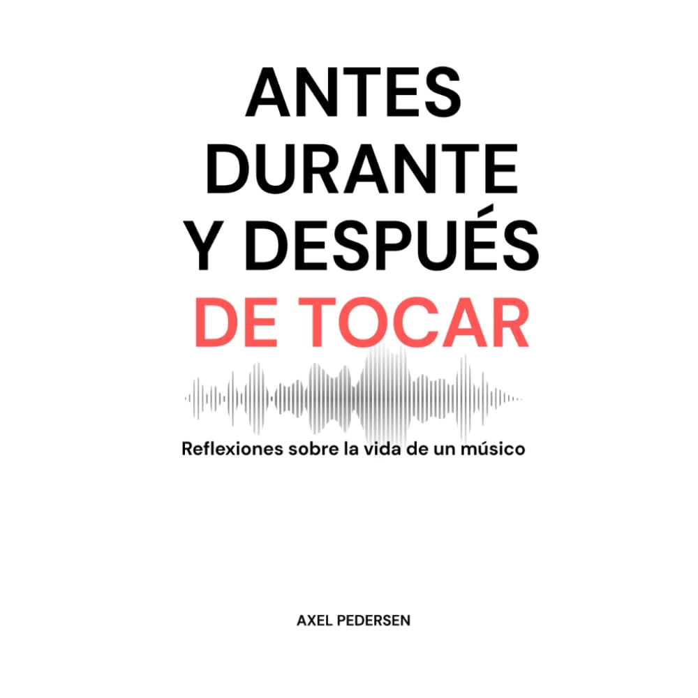 Antes, Durante y Después de Tocar: Reflexiones sobre la vida de un músico